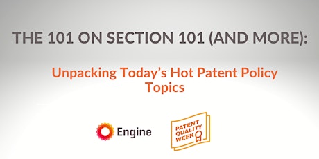 The 101 on Section 101 (& more): Unpacking Today’s Hot Patent Policy Topics tickets