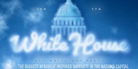 The White House - The All White Day Party tickets