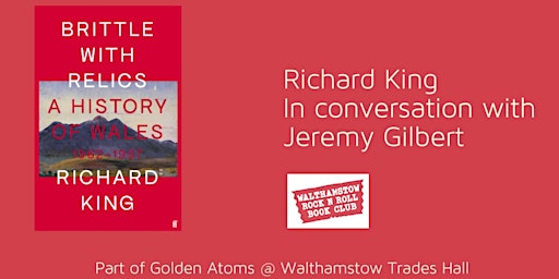 Brittle With Relics - A History of Wales - Richard King with Jeremy Gilbert