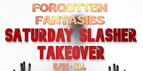 Forgotten Fantasies: Saturday Slasher Takeover tickets