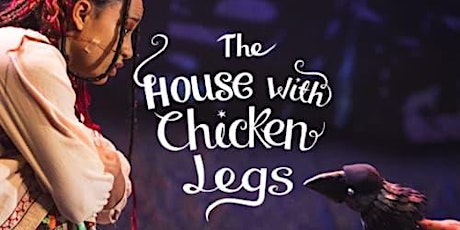 The House With Chicken Legs theatre workshops tickets