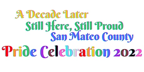 San Mateo County Pride Celebration ~ Still Here, Still Proud tickets