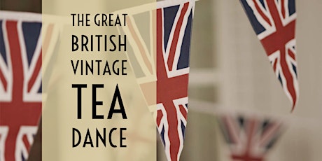 The Great British Vintage Tea Dance tickets