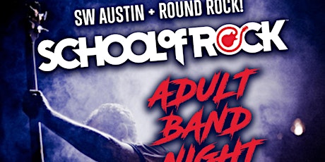 SCHOOL OF ROCK (SW Austin + Round Rock): Adult Band Night tickets