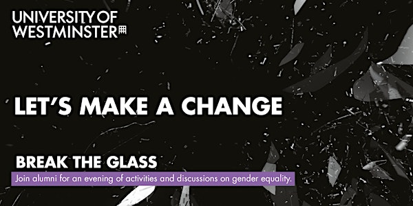 Break The Glass: Exploring Gender Equality with Westminster Alumni 