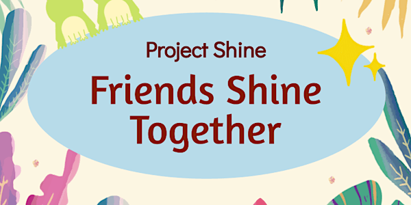 Project Shine: Friends Shine Together