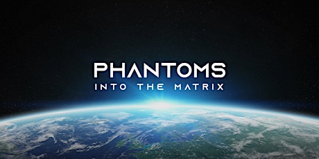 Phantoms Into the Matrix tickets