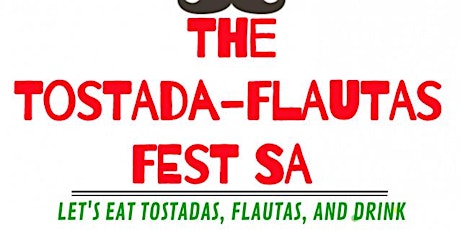 THE TOSTADA-FLAUTAS FESTIVAL SA tickets