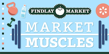 Quidwell Presents: Market Muscles, in partnership with Findlay Market! tickets