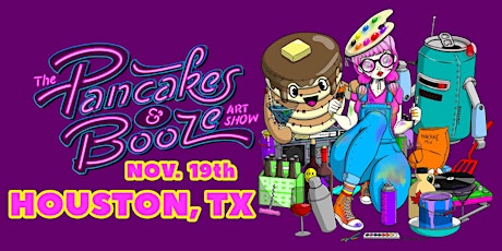 The Houston Pancakes & Booze Art Show (Vendor Reservations Only)