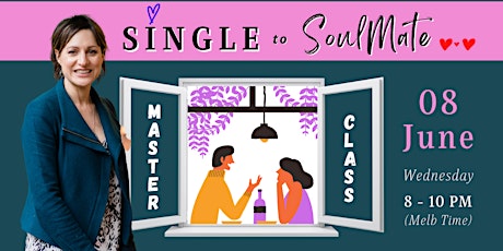 2 Hour FREE Masterclass: Single to Soulmate! tickets