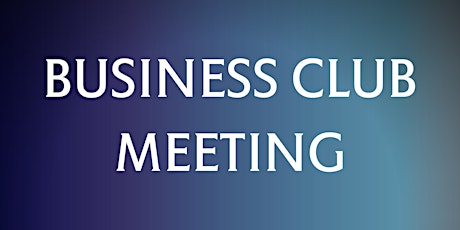 Business Club Meeting primary image