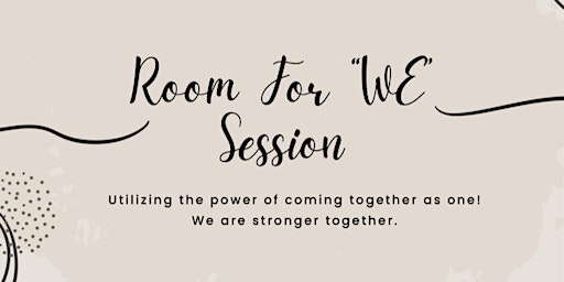 Room For "WE' Session