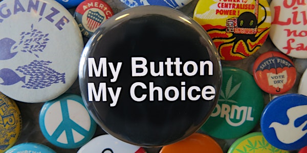 My Button, My Choice: A fundraiser for The Button Museum