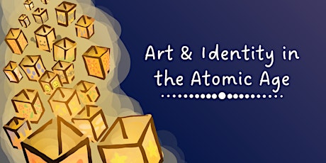 Art & Identity in the Atomic Age Exhibition tickets