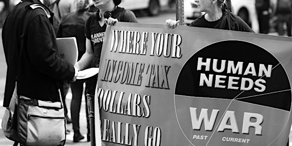 Tax Resistance 101: using our $ to protest war, violence, and the Trump age...
