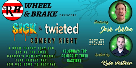 RH Wheel & Brake presents Sick & Twisted at Dakoda's Comedy Lounge tickets