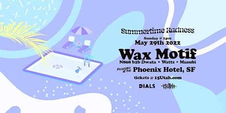 SUMMERTIME RADNESS / WAX MOTIF tickets