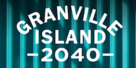 Granville Island 2040: A Renewal Plan primary image