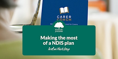Making the most out of an NDIS plan - Carer Coach Module 4 & 5 (Online) tickets