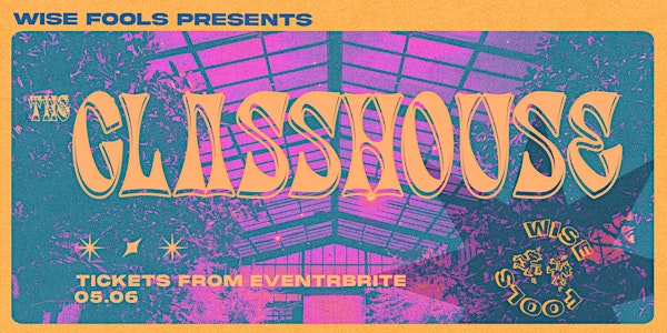 Wise Fools Presents : THE GLASSHOUSE
