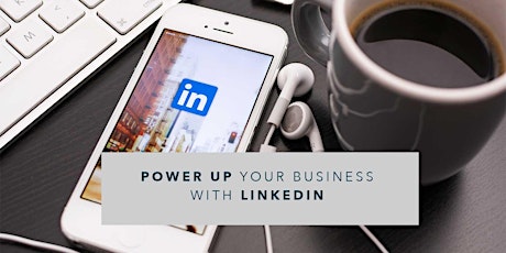 Power Up your Business with LinkedIn primary image