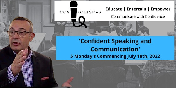 Confident Speaking and Communication - 5 Week Program.  July 2022