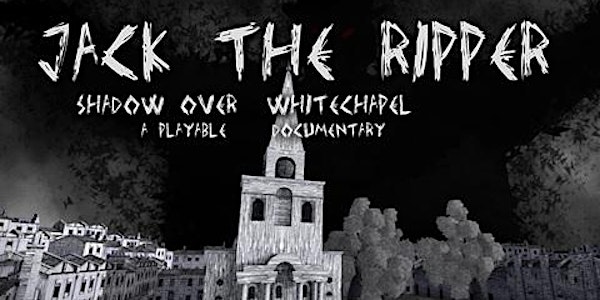 Jack the Ripper – Shadow Over Whitechapel - a playable documentary in virt...