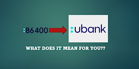 VOW/YBR - 86400 to UBank... What it means for you?? tickets