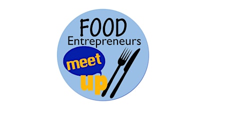 Food Entrepreneurs Meetup primary image