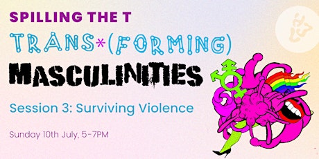 #3 Spilling The T: Trans*(forming) Masculinities - Surviving Violence tickets