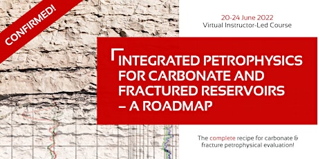 Integrated Petrophysics for Carbonate & Fractured Reservoirs - A Roadmap