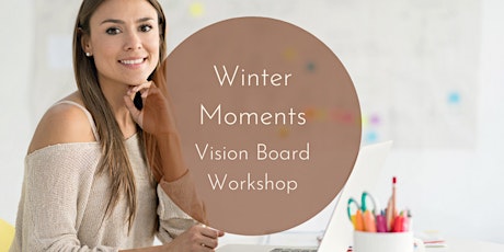 Winter Moments Vision Board Workshop tickets