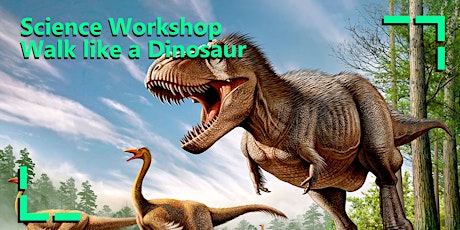 Science Workshop: Walk like a Dinosaur tickets