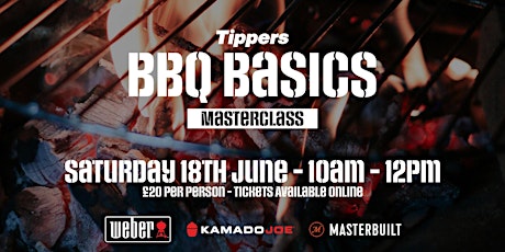 Tippers BBQ Basics Masterclass - Weber, Kamado Joe and Masterbuilt tickets