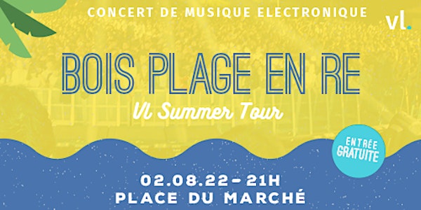 Concert Electro x Le Bois-Plage-en-Ré - VL Summer Tour 2022 by HEYME