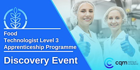 Food Technologist Level 3 Apprenticeship Discovery Event billets