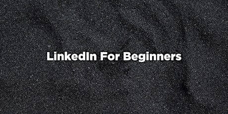 LinkedIn For Beginners - Online Course tickets