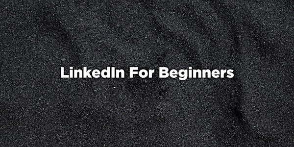 LinkedIn For Beginners - Online Course