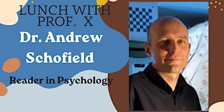 Lunch with Prof X:  Andrew Schofield primary image