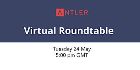 Antler UK | Virtual Roundtable | May 2022 tickets