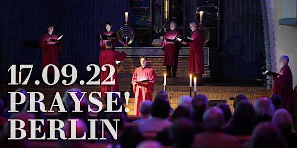 Prayse! Berlin: Komplet um 23.00 - große Chormusik mit Tallis Spem in Alium