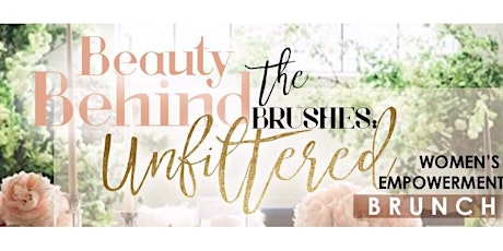 Beauty Behind the Brushes: Unfiltered Women's Empowerment Brunch  primary image