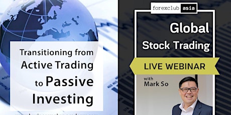 Live Webinar: GLOBAL STOCK TRADING: Active Trading to Passive Investing tickets