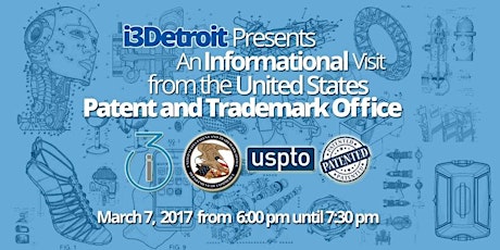 i3Detroit Presents Patent and Trademark Series with USPTO -Dr.Sheppard  primary image
