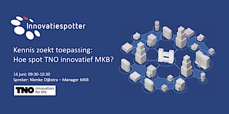 Kennis zoekt toepassing: Hoe spot TNO innovatief MKB? tickets
