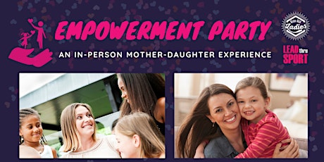 EMPOWERMENT PARTY: An IN-PERSON Mother Daughter Experience tickets