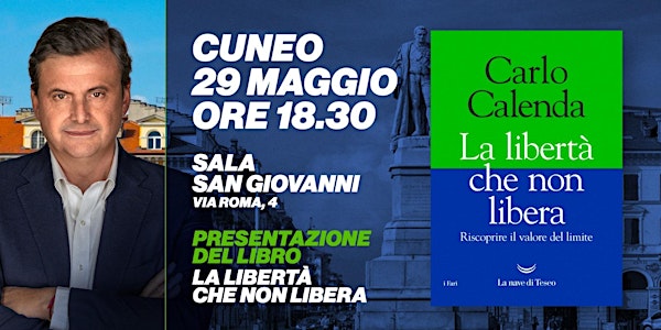 Carlo Calenda presenta a Cuneo il suo libro "La libertà che non libera"
