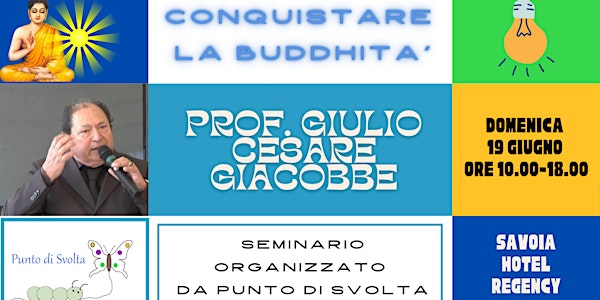 Seminario Conquistare la Buddhità: prof.Giulio Cesare Giacobbe