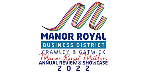 Manor Royal Matters (inc Annual Review & BID3 Business Plan 2023-28 reveal)